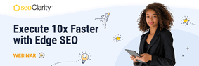 Execute 10x Faster with Edge SEO [Instant Demo] - Featured Image