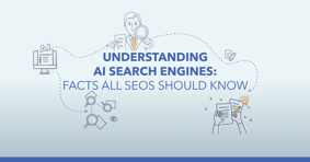 Understanding AI Search Engines: Facts All SEOs Should Know - Featured Image