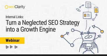 Internal Links: Turn a Neglected SEO Strategy into a Growth Engine [Webinar]