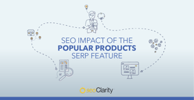 Popular Products SERP Feature: SEO Impact [+ Research] - Featured Image