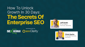 How To Unlock Growth In 30 Days: The Secrets Of Enterprise SEO [Webinar] - Featured Image