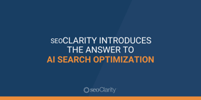 seoClarity Introduces the Answer to AI Search Optimization - Featured Image