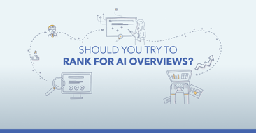 Should You Try to Rank for AI Overviews?